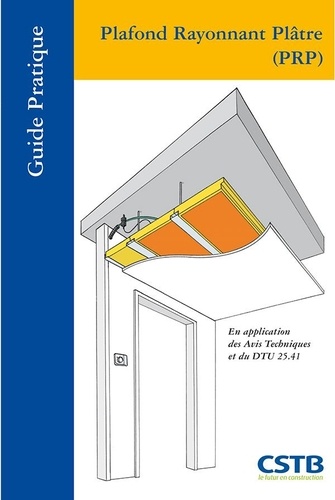  CSTB - Plafond Rayonnant Plâtre (PRP) - En application des Avis techniques et du DTU 25.41.