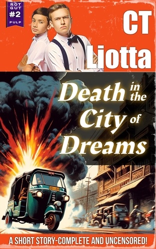  CT Liotta - Death in the City of Dreams: A YA Pulp Short Story - Rot Gut Pulp, #2.