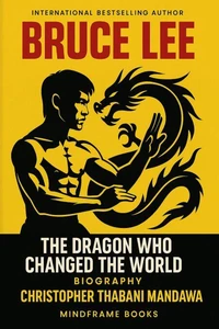 Bruce Lee - The Dragon Who Changed the World