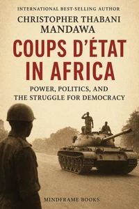 Coups d’État In Africa Power, Politics, And The Struggle For Democracy