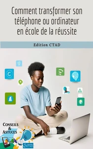 Comment transformer son téléphone ou ordinateur en école de la réussite