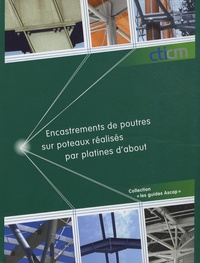 Encastrements de poutres sur poteaux réalisés par platines dabout - Guide de choix et de dimensionnement.pdf