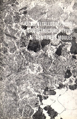  CTIF - Atlas métallographique de microstructures-types des aciers moulés.