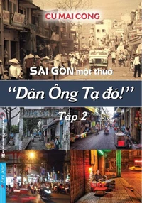 Sài Gòn Một Thuở - Dân Ông Tạ Đó! 2