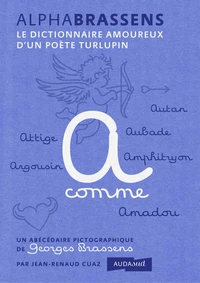 ALPHABRASSENS Le dictionnaire amoureux d’un poète libertin