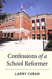 Confessions of a School Reformer