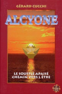Alcyone. Le Souffle Apaise, Chemin Vers L'Etre