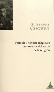 Faire de l'histoire religieuse dans une société sortie de la religion