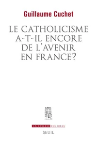 Le Catholicisme a-t-il encore de l'avenir en France ?