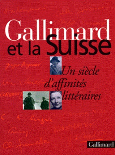 Cudré-mauroux Stéphanie et Cerisier Alban - Gallimard Et La Suisse. Un Siecle D'Affinites Litteraires.