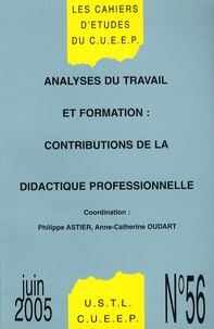 Philippe Astier et Anne-Catherine Oudart - Les Cahiers d'Etudes du CUEEP N° 56, Juin 2005 : Analyses du travail et formation : contributions de la didactique professionnelle.