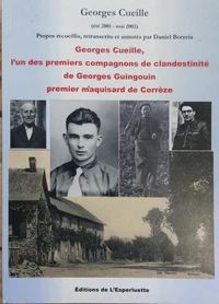Georges Cueille, l'un des premiers compagnons de clandestinité de Georges Guingouin, premier maquisard de Corrèze