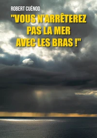 "Vous n'arrêterez pas la mer avec les bras !"