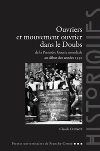 Ouvriers et mouvement ouvrier dans le Doubs de la Première Guerre mondiale au début des années 1950