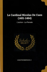Le Cardinal Nicolas De Cues (1401-1464)