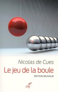  CUES NICOLAS DE et  PASQUA HERVE - LE JEU DE LA BOULE - EDITION BILINGUE.