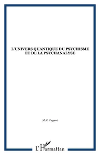L'Univers Quantique Du Psychisme Et De La Psychanalyse