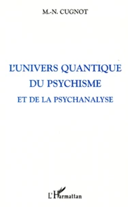 L'Univers Quantique Du Psychisme Et De La Psychanalyse