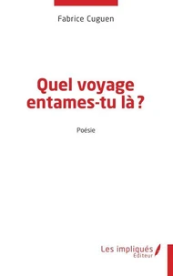 Quel voyage entames-tu là ?