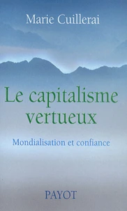 Le Capitalisme Vertueux. Mondialisation Et Confiance