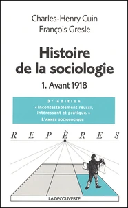 Histoire De La Sociologie. Tome 1, Avant 1918, 3eme Edition
