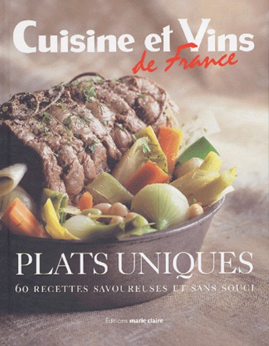 Les plats uniques - 60 Recettes savoureuses et de Cuisine et Vins de France - Livre - Decitre