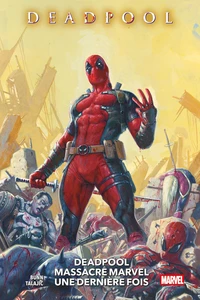 Deadpool massacre Marvel une dernière fois