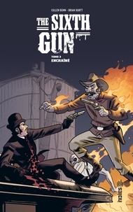 Cullen Bunn et Brian Hurtt - The Sixth Gun Tome 3 : Enchaîné.