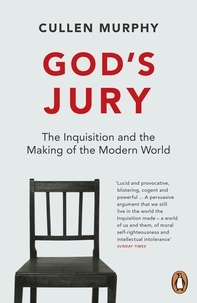 Cullen Murphy - God's Jury - The Inquisition and the Making of the Modern World.