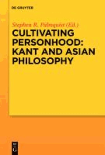 Cultivating Personhood: Kant and Asian Philosophy - Kant and Asian Philosophy.