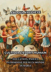 Cultiver l'Esprit Humain : Éducation, Paix et Patrimoine pour un Monde Durable