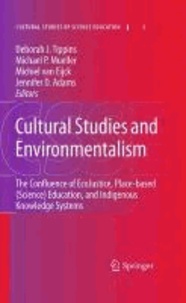 Deborah J. Tippins - Cultural Studies and Environmentalism - The Confluence of EcoJustice, Place-based (Science) Education, and Indigenous Knowledge Systems.