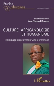 Yao-Edmond Kouassi - Culture, africanologie et humanisme - Hommage au professeur Abou Karamoko.