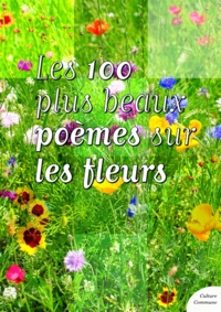 Culture Commune - Les 100 plus beaux poèmes sur les fleurs.