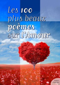 Culture Commune - Les cent plus beaux poèmes sur l'Amour.