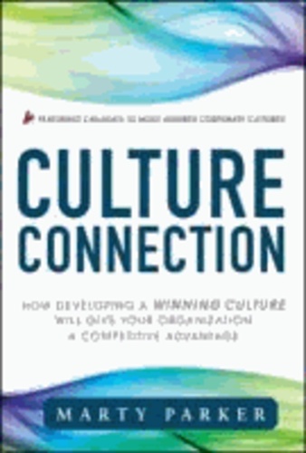 Culture Connection: How Developing a Winning Culture Will Give Your Organization a Competitive Advantage.