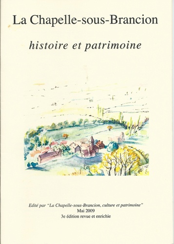 La Chapelle-sous-Brançion. Histoire et patrimoine 3e édition revue et augmentée