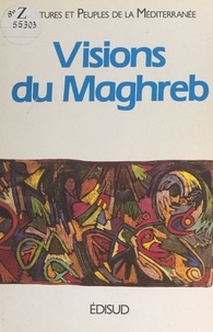 Cultures et peuples de la Médi et Françoise Charras - Visions du Maghreb - Montpellier, 18-23 novembre 1985.