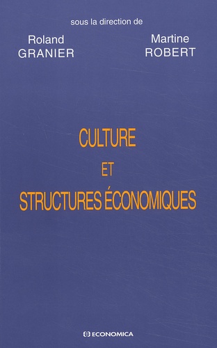 Roland Granier - Cultures Et Structures Economiques. Vers Une Economie De La Diversite ?.
