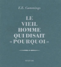 Le Vieil Homme Qui Disait "Pourquoi" Suivi De La Petite Fille Qui S'Appelait Je
