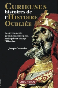 Curieuses histoires de l'Histoire oubliée