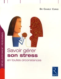 Savoir gérer son stress en toutes circonstances
