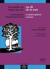 Au fil de la nuit et autres pièces courtes / La noche va como un rio y otras piezas dramaticas breves