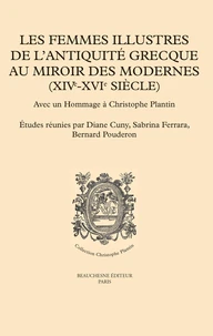 Les femmes illustres de l'Antiquité grecque au miroir des Modernes (XIVe-XVIe siècles)
