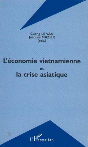 Cuong Le Van et Jacques Mazier - L'économie vietnamienne et la crise asiatique - [actes du colloque, Ho Chi Minh Ville, 15-16 décembre 1998].