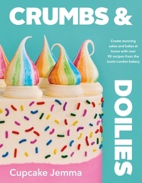 Cupcake Jemma - Crumbs &amp; Doilies - Over 90 mouth-watering bakes to create at home from YouTube sensation Cupcake Jemma.