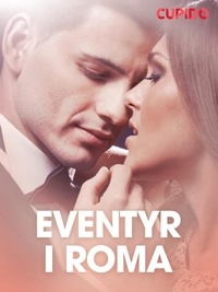  Cupido - Eventyr i Roma – erotiske noveller.