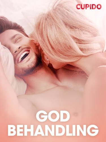  Cupido - God behandling – erotiske noveller.