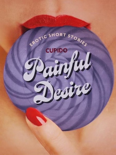  Cupido et Saga Egmont - Painful Desire - And Other Erotic Short Stories from Cupido.