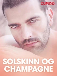 Solskinn og champagne – erotiske noveller